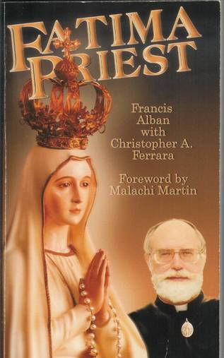 LE PRETRE DE FATIMA Par Francis Alban et Christophe A. Ferrara