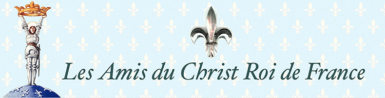 Les Amis du Christ Roi de France | Catholiques Semper Idem