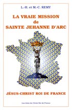 La vraie mission de sainte Jehanne d'Arc, J&eacute;sus-Christ Roi de France